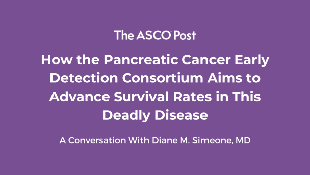 How the Pancreatic Cancer Early Detection Consortium Aims to Advance Survival Rates in This Deadly Disease